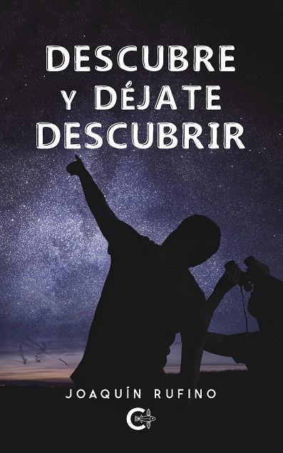 DESCUBRE Y DÉJATE DESCUBRIR | 9788418073328 | RUFINO, JOAQUÍN