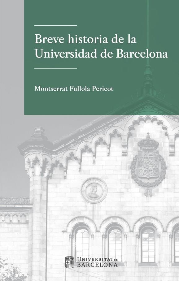 BREVE HISTORIA DE LA UNIVERSIDAD DE BARCELONA | 9788447538997 | FULLOLA PERICOT, MONTSERRAT