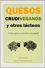 QUESOS CRUDIVEGANOS Y OTROS LÁCTEOS | 9788493947910 | MORENO, ANA