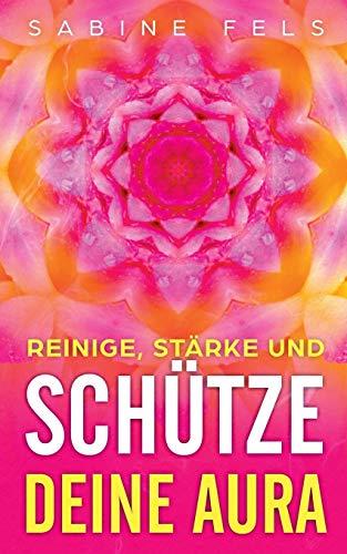 REINIGE, STÄRKE UND SCHÜTZE DEINE AURA | 9783732296804 | FELS, SABINE