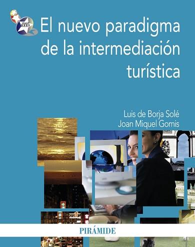 NUEVO PARADIGMA DE LA INTERMEDIACIÓN TURÍSTICA, EL | 9788436823189 | BORJA SOLÉ, LUIS DE / GOMIS, JOAN MIQUEL