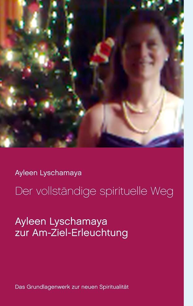 DER VOLLSTÄNDIGE SPIRITUELLE WEG | 9783751922074 | LYSCHAMAYA, AYLEEN