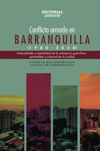 CONFLICTO ARMADO EN BARRANQUILLA (1980-2020) | 9789587893489 | TREJOS ROSERO, LUIS FERNANDO