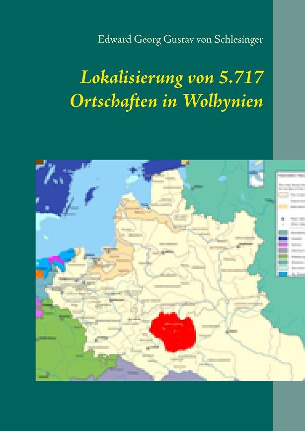 LOKALISIERUNG VON 5.717 ORTSCHAFTEN IN WOLHYNIEN | 9783752838695 | VON SCHLESINGER, EDWARD GEORG GUSTAV