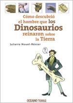 QUE LOS DINOSAURIOS REINARON SOBRE LA TIERRA, COMO DESCUBRIO... | 9786074001549 | NOUEL-RÉNIER, JULIETTE