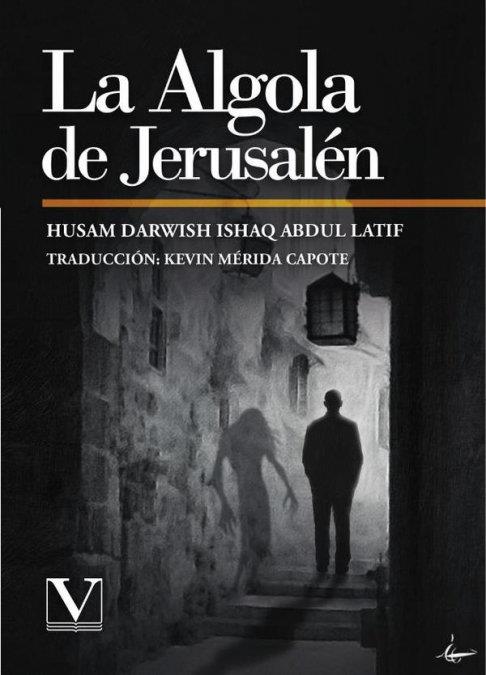 ALGOLA DE JERUSALEN, LA | 9788411368094 | ISHAQ ABDUL LATIF, HUSAM DARWISH