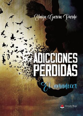 ADICCIONES PERDIDAS - EL AMANECER | 9788410825079 | GARCÍA PARDO, YAIZA