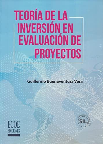 TEORÍA DE LA INVERSIÓN EN EVALUACIÓN DE PROYECTOS | 9789587716382 | BUENAVENTURA VERA, GUILLERMO