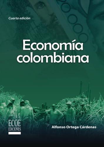 ECONOMÍA COLOMBIANA | 9789586487412 | ORTEGA CÁRDENAS, ALFONSO