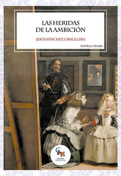 HERIDAS DE LA AMBICIÓN, LAS | 9788410046900 | SÁNCHEZ GRAULLERA, JESÚS