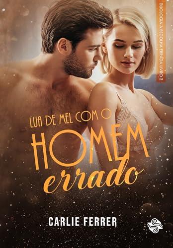 LUA DE MEL COM O HOMEM ERRADO | 9786550550721 | FERRER, CARLIE