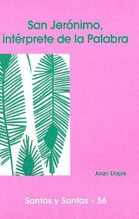 SAN JERÓNIMO, INTÉRPRETE DE LA PALABRA | 9788474677034 | LLOPIS SARRIÓ, JOAN