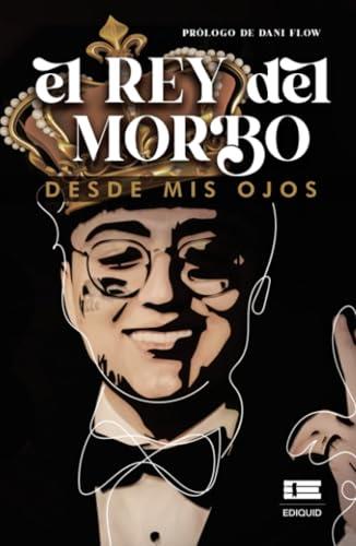 REY DEL MORBO, EL | 9786125142757 | AYALA CASTELLANO, VICTOR ALEJANDRO