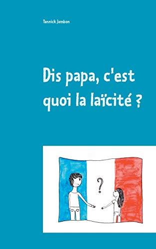 DIS PAPA, C'EST QUOI LA LAICITE ? | 9782322188727 | JAMBON, YANNICK