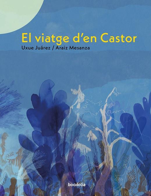VIATGE D'EN CASTOR, EL | 9788418284304 | JUAREZ GAZTELU, UXUE