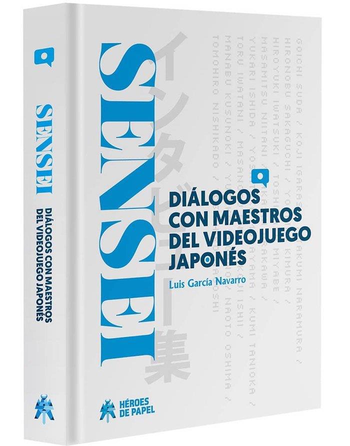 SENSEI : DIALOGOS CON MAESTROS DEL VIDEOJUEGO JAPONES | 9788494714900 | GARCIA NAVARRO, LUIS