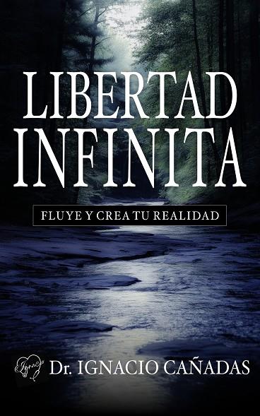 LIBERTAD INFINITA | 9788409759576 | CAÑADAS MARTINEZ, IGNACIO