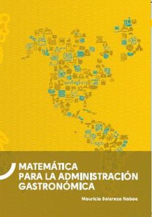 MATEMÁTICA PARA LA ADMINISTRACIÓN GASTRONÓMICA | 9789978389942 | BALAREZO NOBOA, MAURICIO