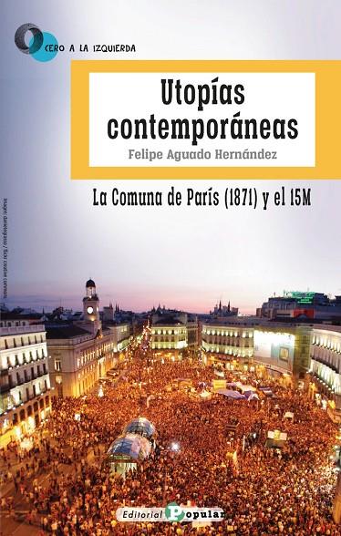 UTOPIAS CONTEMPORANEAS LA COMUNA DE PARIS (1871) Y EL 15M | 9788478848799 | AGUADO HERNANDEZ, FELIPE