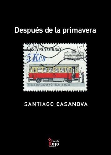 DESPUÉS DE LA PRIMAVERA | 9788491269717 | CASANOVA, SANTIAGO