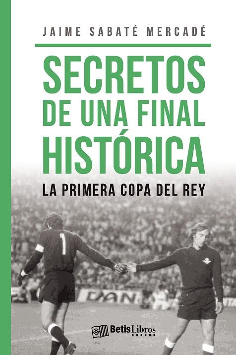 SECRETOS DE UNA FINAL HISTÓRICA | 9788417416676 | SABATÉ MERCADÉ, JAIME