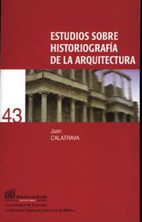 ESTUDIOS SOBRE HISTORIOGRAFÍA DE LA ARQUITECTURA | 9788433836489 | CALATRAVA, J.