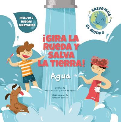 ¡GIRA LA RUEDA Y SALVA LA TIERRA! AGUA | 9788468272160 | MANCINI, PAOLO / DE LEONE, LUCA