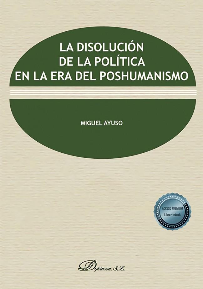DISOLUCIÓN DE LA POLITICA EN LA ERA DEL POSHUMANISMO | 9788411702782 | AYUSO, MIGUEL