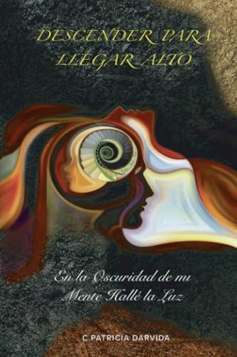 DESCENDER PARA LLEGAR ALTO | 9781736151808 | DARVIDA, C. PATRICIA