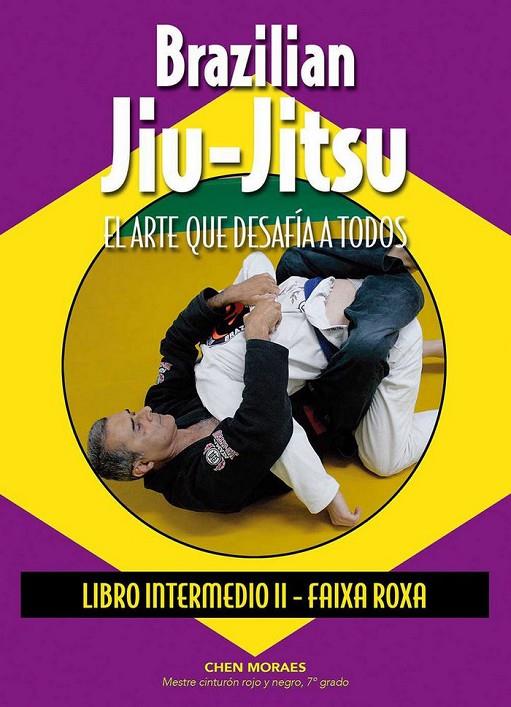 BRAZILIAN JIU-JITSU LIBRO INTERMEDIO II FAIXA ROXA | 9788420305882 | MORAES, CHEN