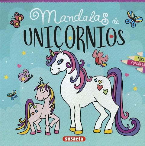 MANDALAS DE UNICORNIOS PARA COLOREAR | 9788467769180 | SUSAETA, EQUIPO
