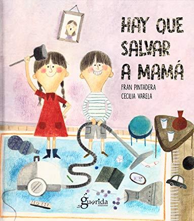 HAY QUE SALVAR A MAMA | 9788494520488 | VARELA, CECILIA