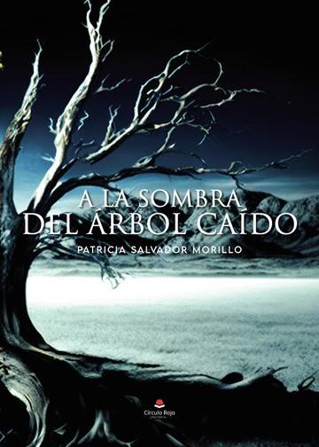 A LA SOMBRA DEL ÁRBOL CAÍDO | 9788411990295 | SALVADOR MORILLO, PATRICIA