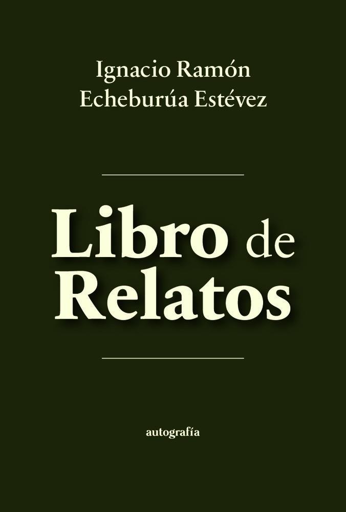 LIBRO DE RELATOS | 9791387875459 | ECHEBURÚA ESTÉVEZ, IGNACIO RAMÓN