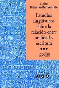 ESTUDIOS LINGÜÍSTICOS SOBRE LA RELACIÓN ENTRE ORALIDAD Y ESCRITURA | 9788474326352 | BLANCHE-BENVENISTE, CLAIRE