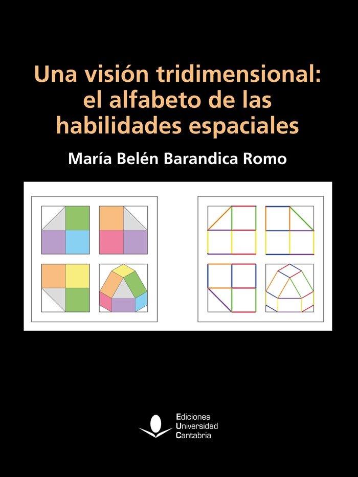 VISIÓN TRIDIMENSIONAL, UNA : EL ALFABETO DE LAS HABILIDADES ESPACIALES | 9788419897138 | BARANDICA ROMO, MARIA BELEN