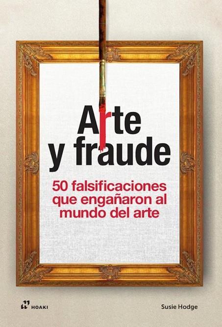 ARTE Y FRAUDE | 9788410650794 | HODGE, SUSIE