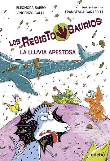 RESISTOSAURIO 02. LA LLUVIA APESTOSA | 9788468379241 | BABBO, ELEONORA / GALLI, VINCENZO