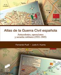 ATLAS DE LA GUERRA CIVIL ESPAÑOLA | 9788497564298 | PUELL DE LA VILLA, FERNANDO / HUERTA BARAJAS, JUSTO ALBERTO
