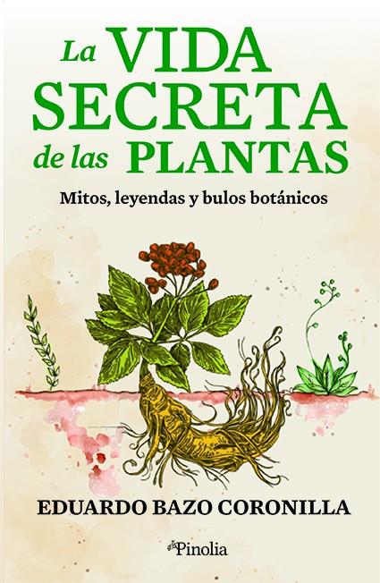 VIDA SECRETA DE LAS PLANTAS, LA | 9788418965517 | BAZO CORONILLA, EDUARDO