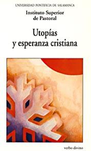 UTOPIAS ESPERANZA CRISTIANA | 9788481691443 | INSTITUTO SUPERIOR DE PASTORAL