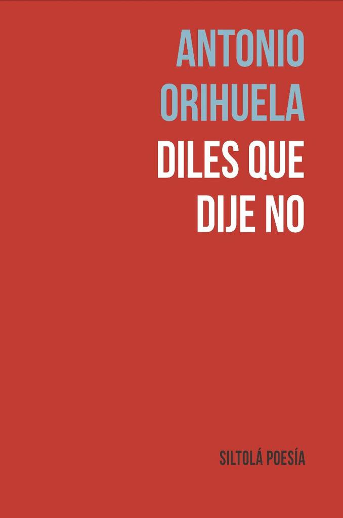 DILES QUE DIJE NO | 9788419298102 | ORIHUELA PARRALES, ANTONIO