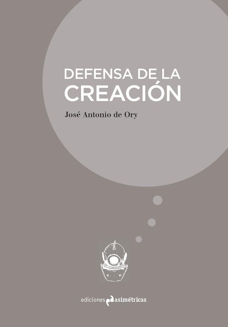 DEFENSA DE LA CREACIÓN | 9788494856051 | DE ORY, JOSÉ ANTONIO