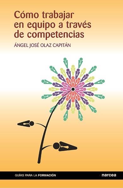 CÓMO TRABAJAR EN EQUIPO A TRAVÉS DE COMPETENCIAS | 9788427722248 | OLAZ, ÁNGEL JOSÉ
