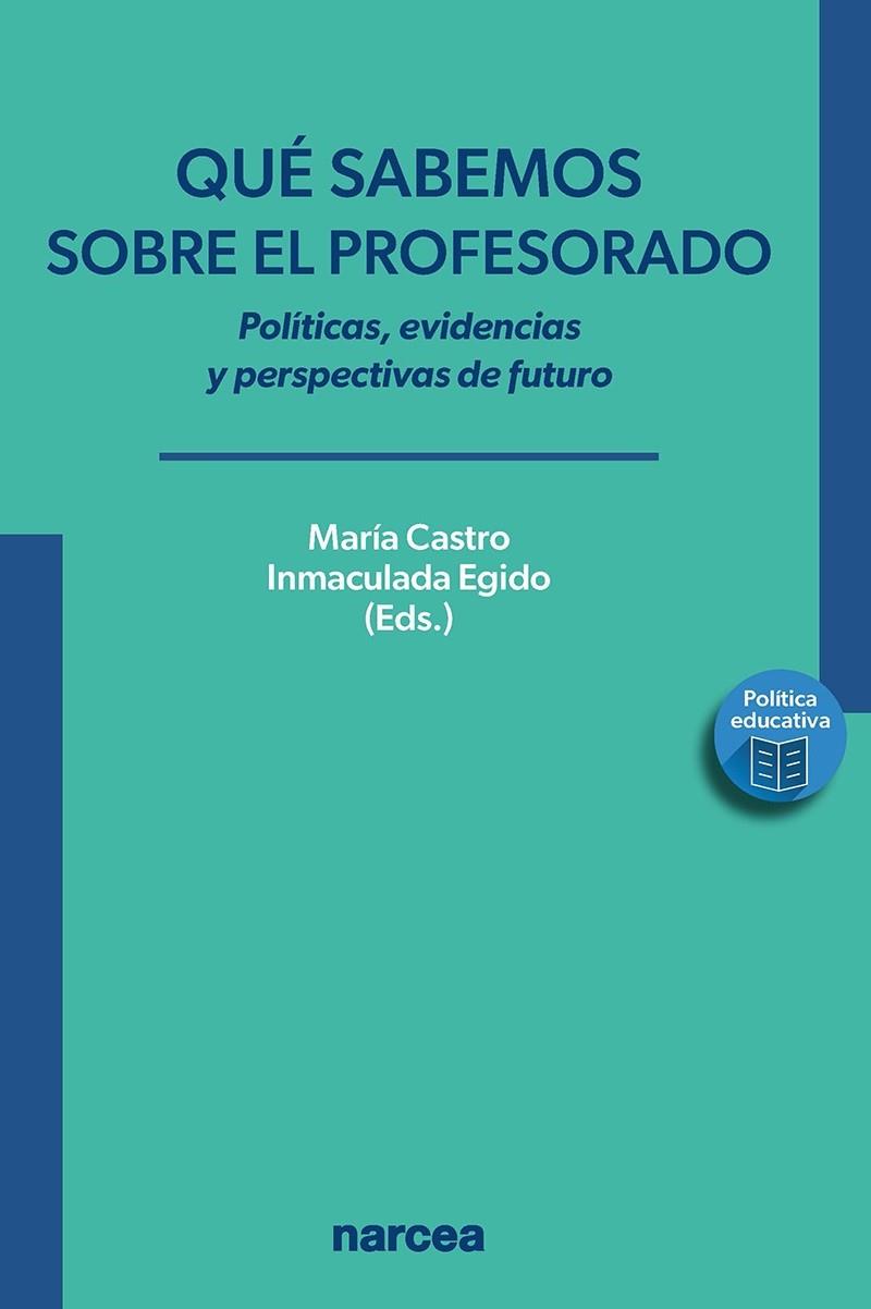 QUE SABEMOS SOBRE EL PROFESORADOR : POLITICAS, EVIDENCIAS | 9788427731424 | CASTRO, MARIA / EGIDO, INMACULADA