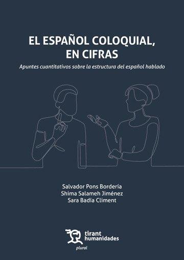 ESPAÑOL COLOQUIAL EN CIFRAS, EL. APUNTES CUANTITATIVOS SOBRE LA ESTRUCTURA DEL ESPAÑOL HABLADO | 9791370380076 | PONS BORDERIA, SALVADOR