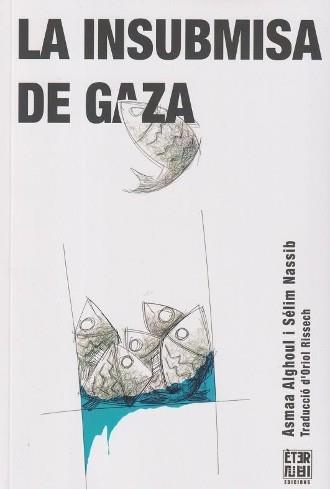 INSUBMISA DE GAZA, LA | 9788412703771 | ALGHOUL, ASMAA / NASSIB, SÉLIM