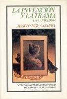 INVENCIÓN Y LA TRAMA, LA : UNA ANTOLOGÍA | 9789681627485 | BIOY CASARES, ADOLFO