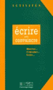 ECRIRE POUR CONVAINCRE ALUM | 9782011550712