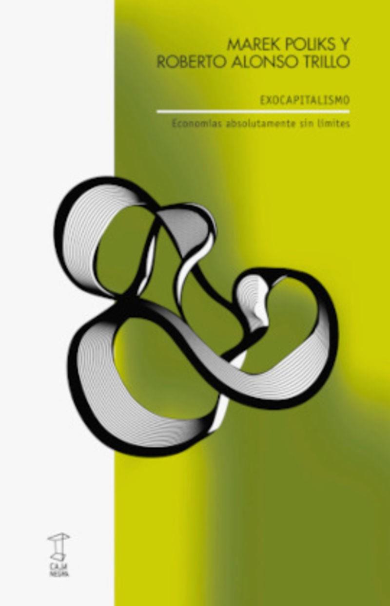 EXOCAPITALISMO - ECONOMIAS ABSOLUTAMENTE SIN LIMITES | 9789878272573 | ALONSO TRILLO, ROBERTO / POLIKS, MAREK